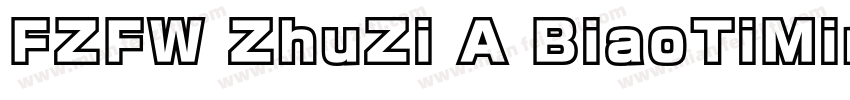 FZFW ZhuZi A BiaoTiMinChoS字体转换